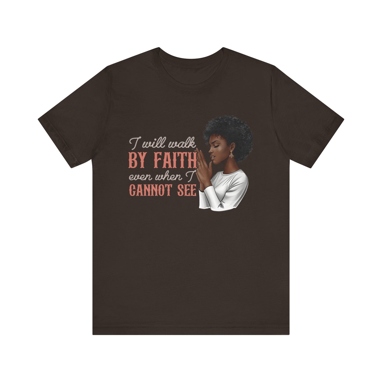 I Will Walk by Faith Shirt – Black Woman Praying Christian Bible Verse Tee