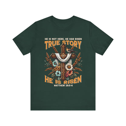 True Story He Is Risen Shirt – Christian Cross Resurrection Faith Graphic Tee