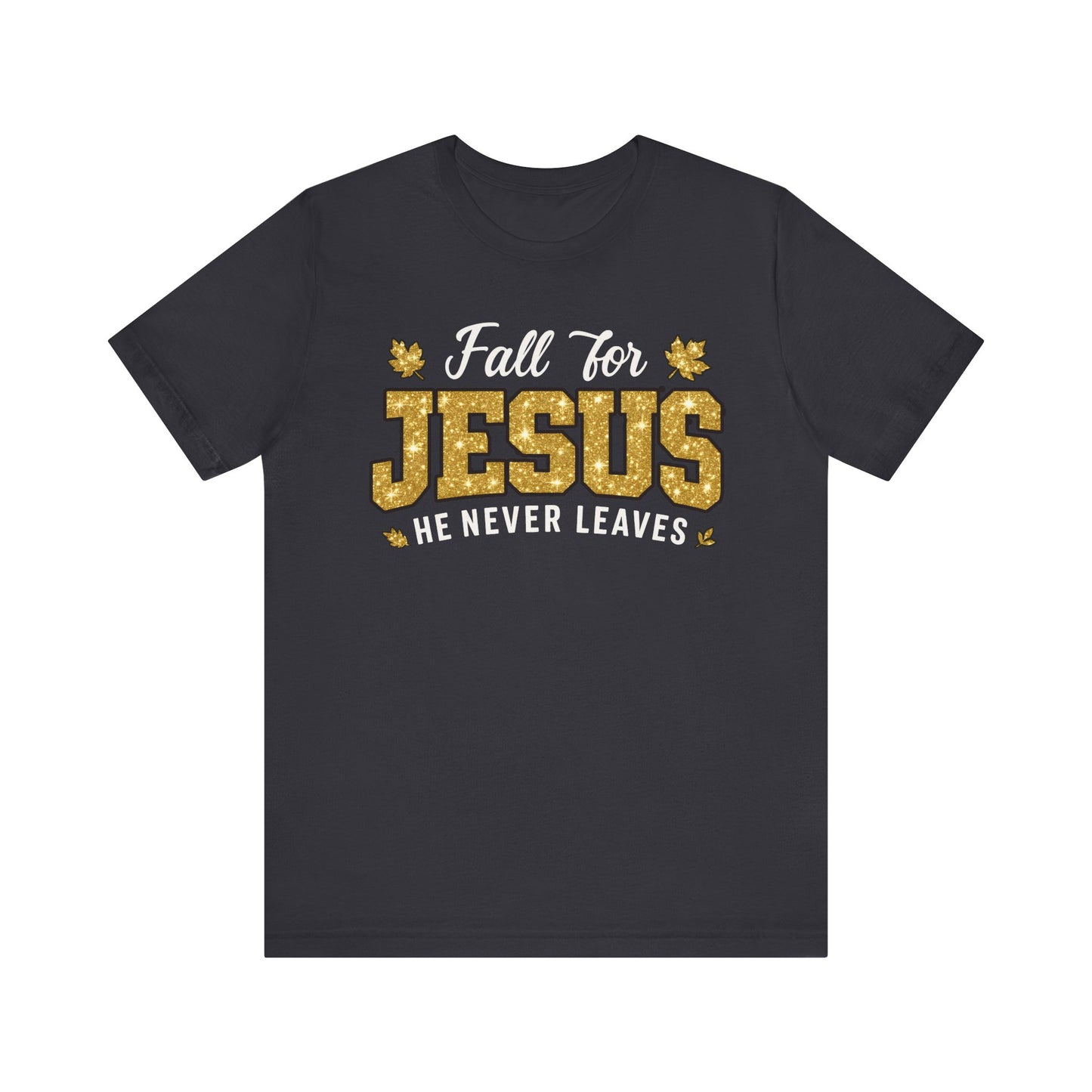 Fall for Jesus He Never Leaves Shirt – Christian Autumn Leaves Thanksgiving Tee