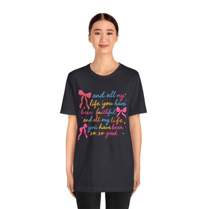 All My Life You Have Been Faithful Shirt – Christian Coquette Jesus Tee