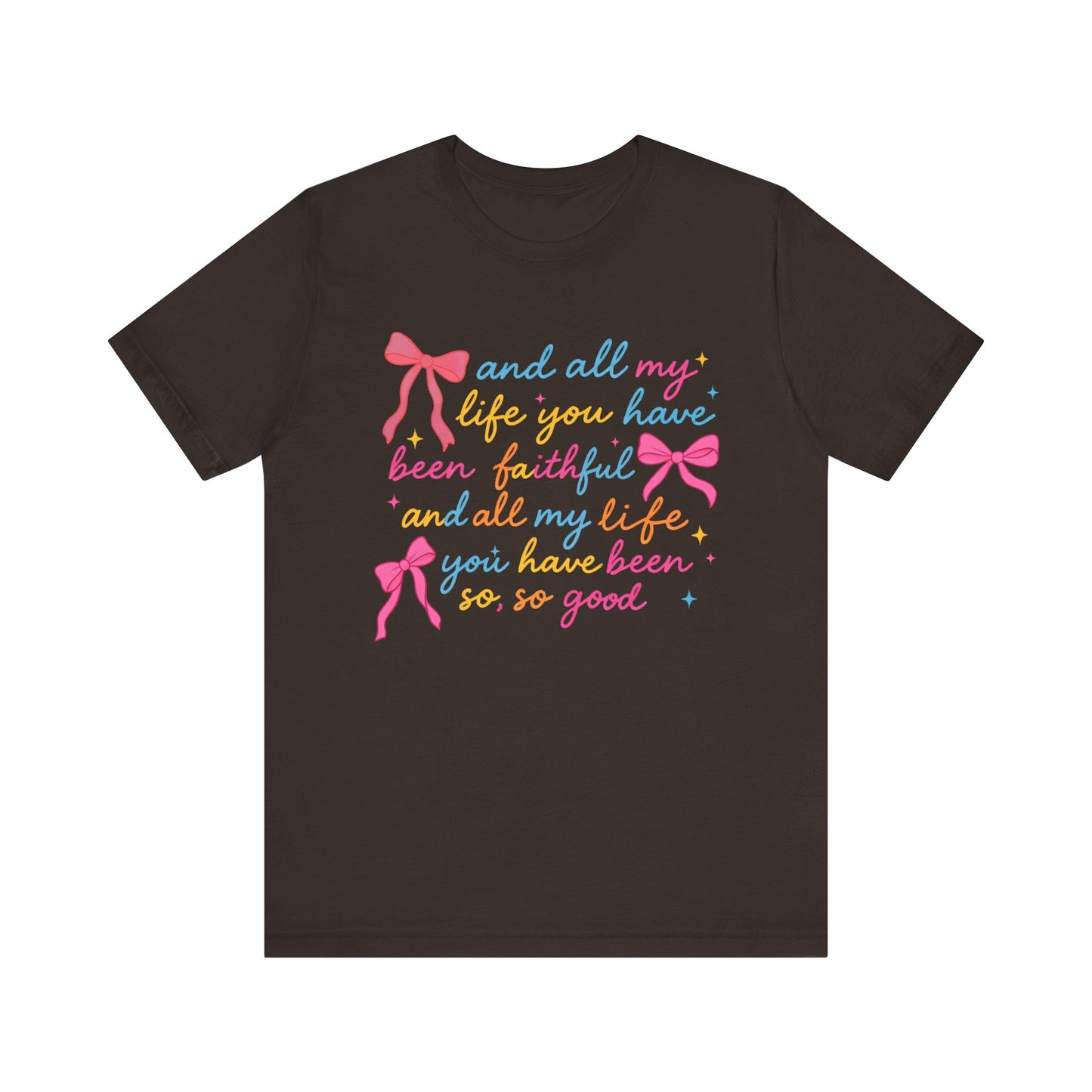 All My Life You Have Been Faithful Shirt – Christian Coquette Jesus Tee