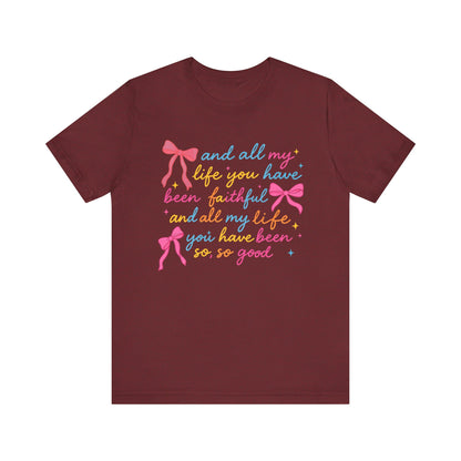 All My Life You Have Been Faithful Shirt – Christian Coquette Jesus Tee