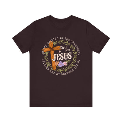 There Was Jesus Shirt – Retro Floral Cross Christian Worship Vintage Faith Tee