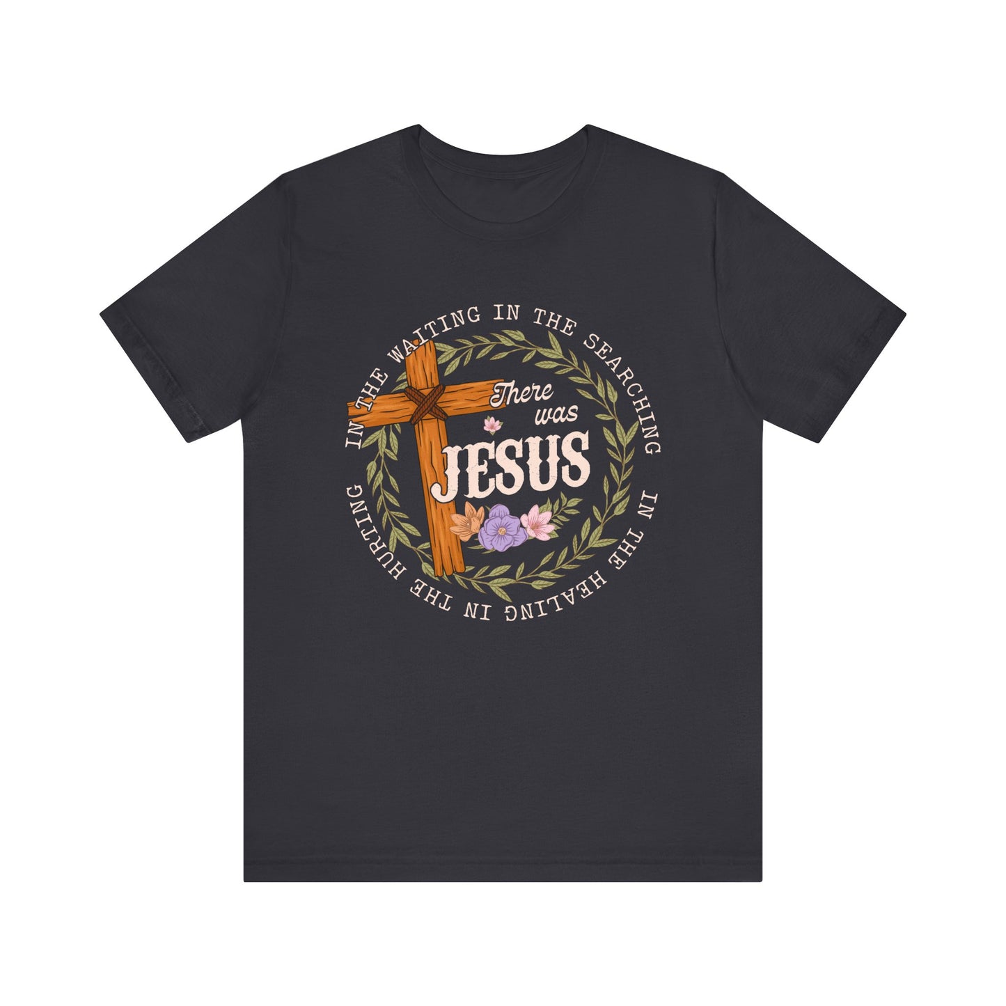 There Was Jesus Shirt – Retro Floral Cross Christian Worship Vintage Faith Tee