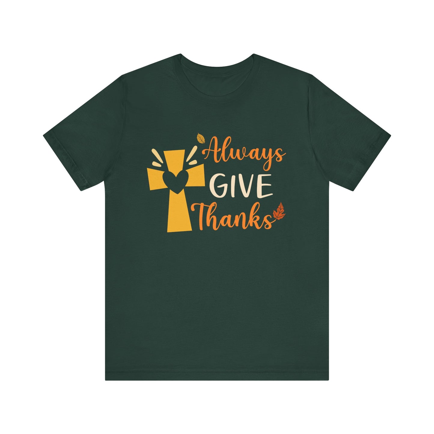 Always Give Thanks Shirt – Christian Faith Thanksgiving Thankful Jesus Tee