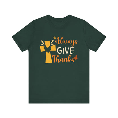 Always Give Thanks Shirt – Christian Faith Thanksgiving Thankful Jesus Tee