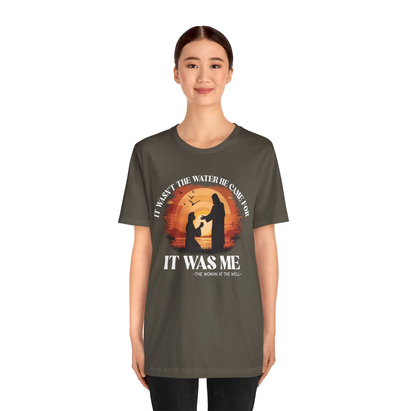 It Wasn’t the Water He Came For Shirt – Christian Samaritan Woman Scripture Tee