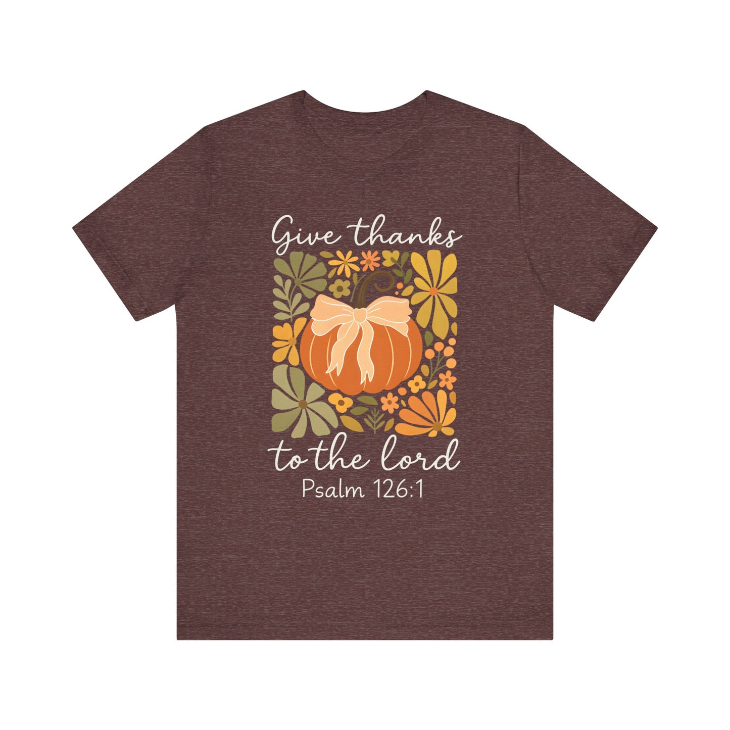 Give Thanks to the Lord Shirt – Christian Pumpkin Psalm Fall Thanksgiving Tee