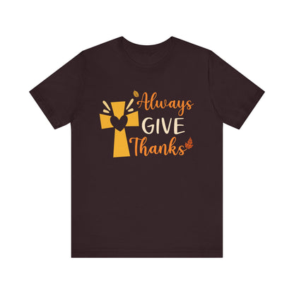 Always Give Thanks Shirt – Christian Faith Thanksgiving Thankful Jesus Tee