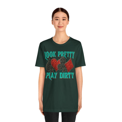 Look Pretty Play Dirty Shirt – Poker Queen Western Card Game Funny Tee