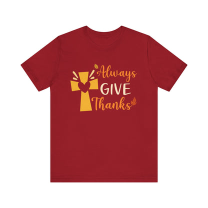 Always Give Thanks Shirt – Christian Faith Thanksgiving Thankful Jesus Tee