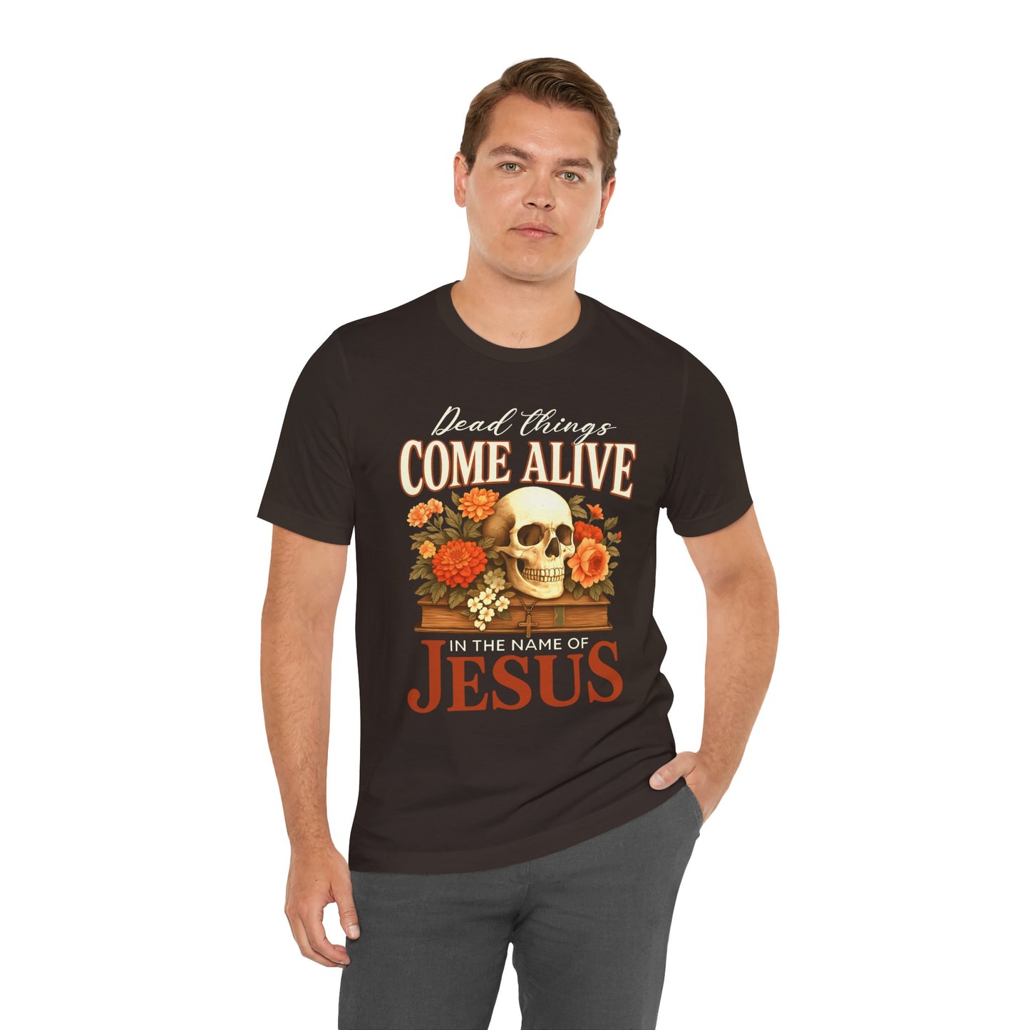 Dead Things Come Alive Shirt – Christian Halloween Faith Name of Jesus Tee