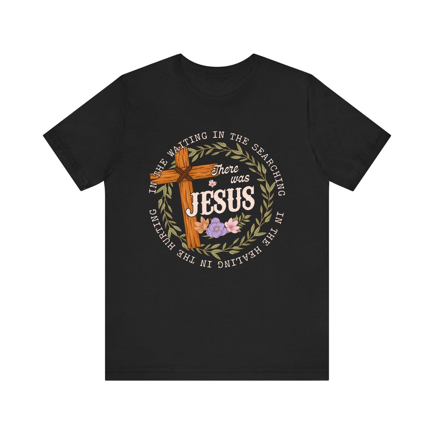 There Was Jesus Shirt – Retro Floral Cross Christian Worship Vintage Faith Tee