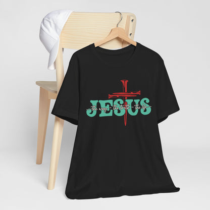 The Way The Truth The Life Shirt – Christian John 14:6 Cross Nails Scripture Tee