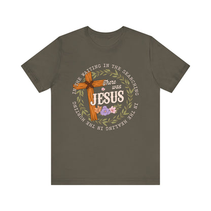 There Was Jesus Shirt – Retro Floral Cross Christian Worship Vintage Faith Tee