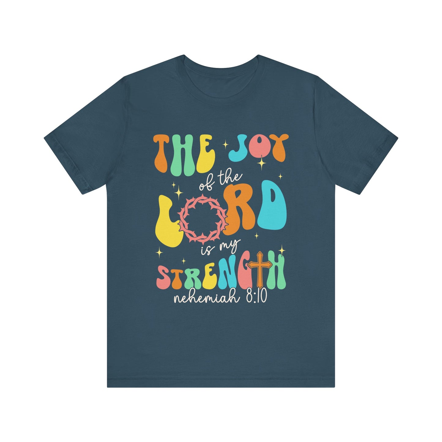 The Joy of the Lord My Strength Shirt – Christian Cross Nehemiah 8:10 Scripture Tee