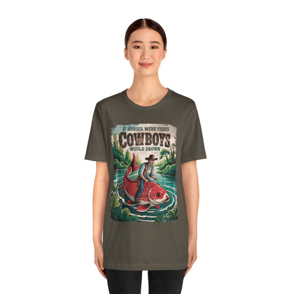 If Horses Were Fishes Shirt – Funny Cowboy Western Rodeo Fishing Tee