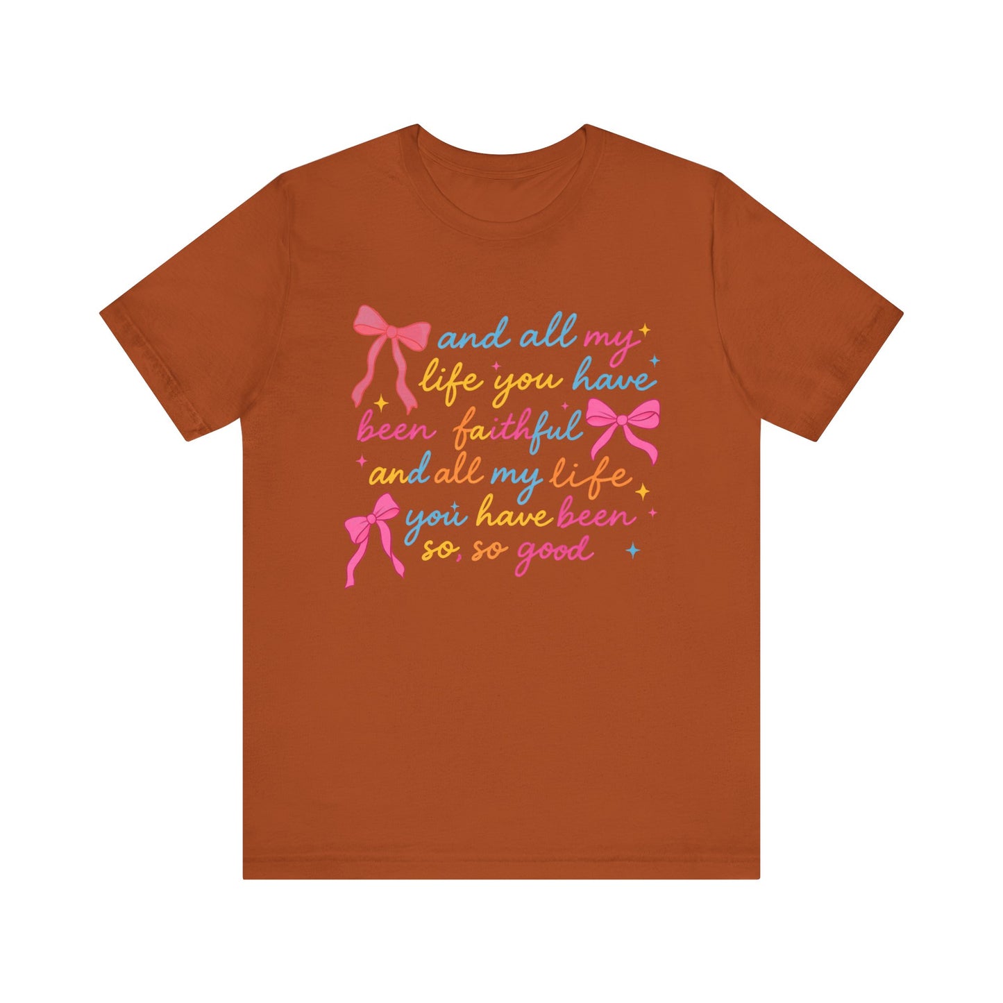 All My Life You Have Been Faithful Shirt – Christian Coquette Jesus Tee