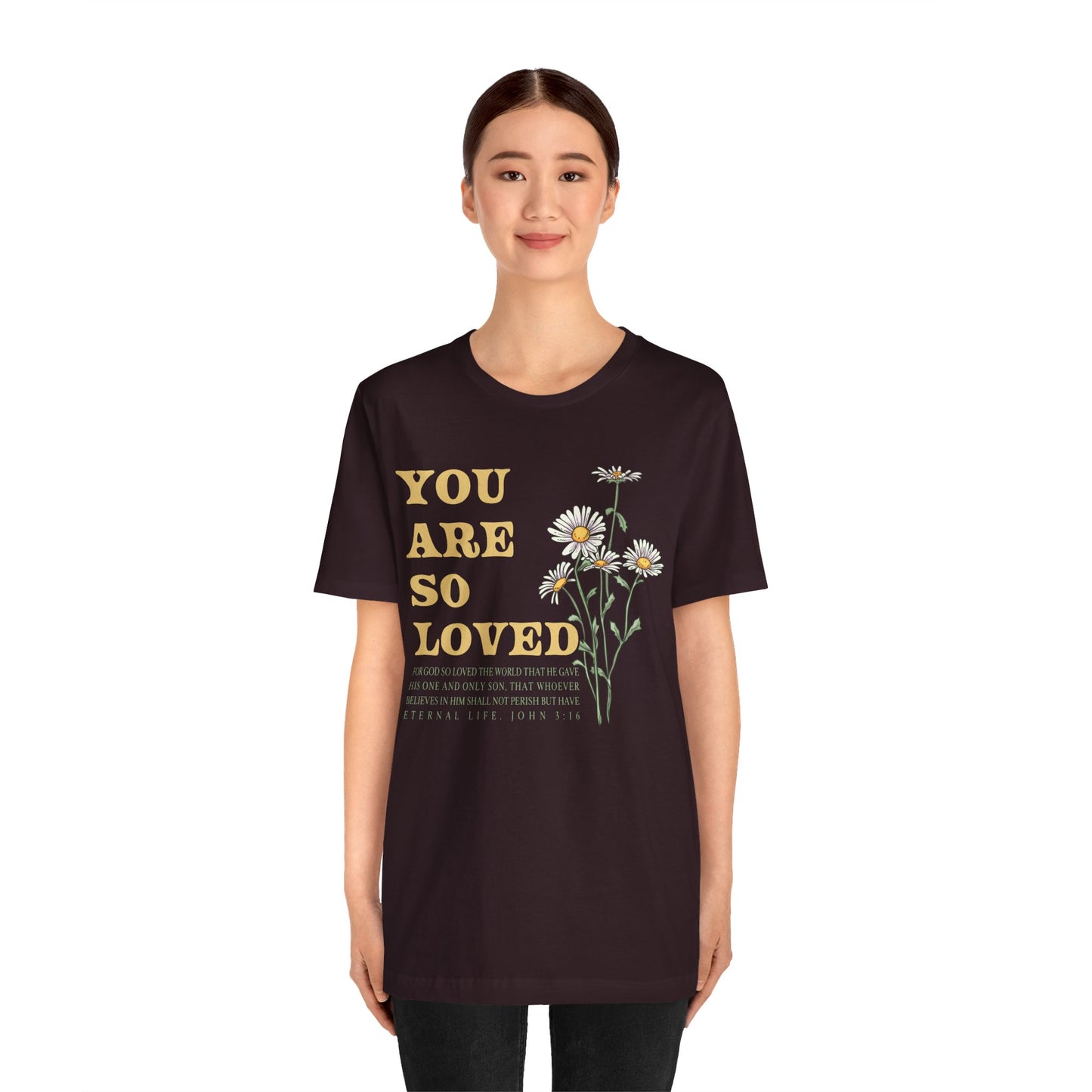 You Are So Loved Shirt – John 3:16 Daisy Flowers Christian Jesus Tee