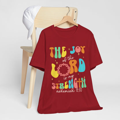 The Joy of the Lord My Strength Shirt – Christian Cross Nehemiah 8:10 Scripture Tee