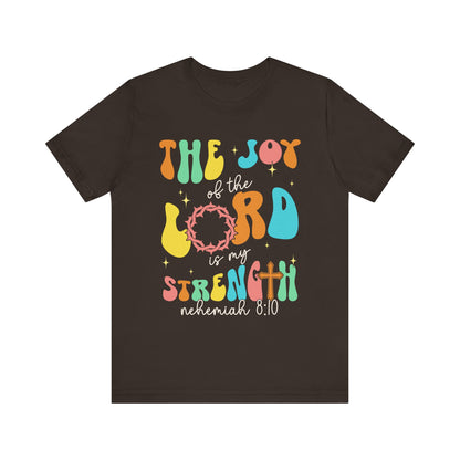 The Joy of the Lord My Strength Shirt – Christian Cross Nehemiah 8:10 Scripture Tee