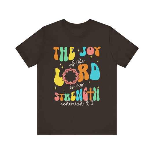 The Joy of the Lord My Strength Shirt – Christian Cross Nehemiah 8:10 Scripture Tee
