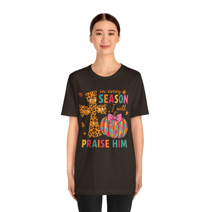 In Every Season I Will Praise Him Shirt – Boho Christian Cross Fall Thanksgiving Tee