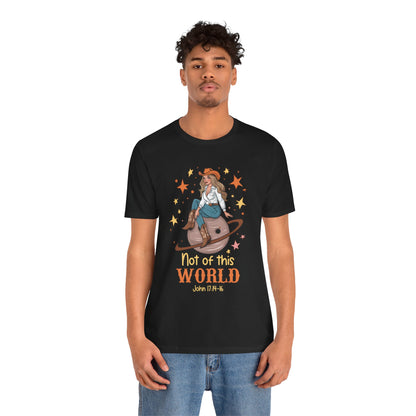 Not of This World Shirt – John 17:14-16 Cosmic Cowgirl Christian Tee
