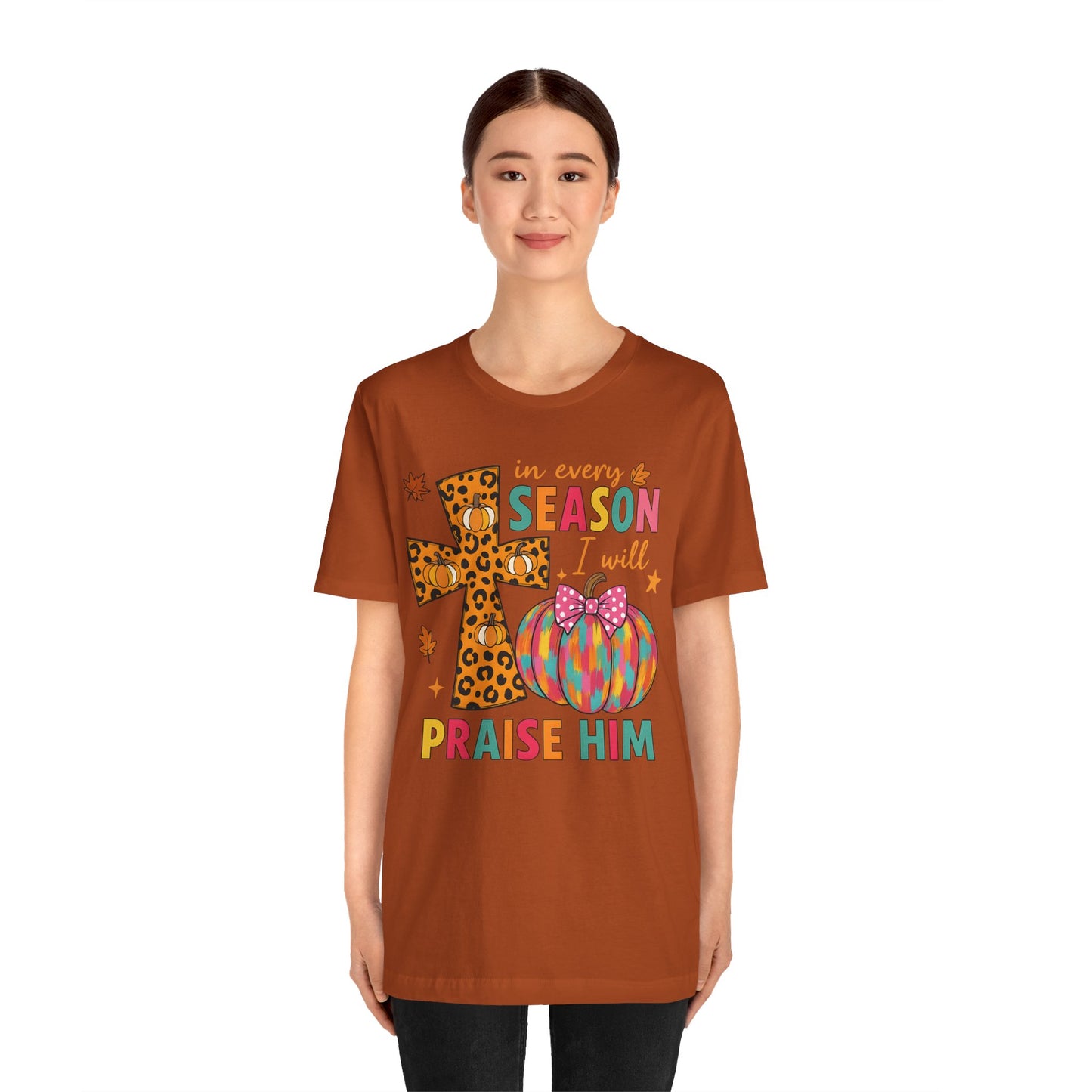 In Every Season I Will Praise Him Shirt – Boho Christian Cross Fall Thanksgiving Tee