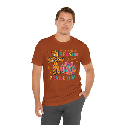In Every Season I Will Praise Him Shirt – Boho Christian Cross Fall Thanksgiving Tee