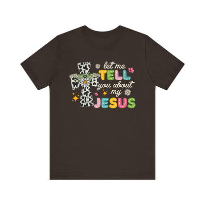 Let Me Tell You About My Jesus Shirt – Groovy Retro Christian Faith Tee