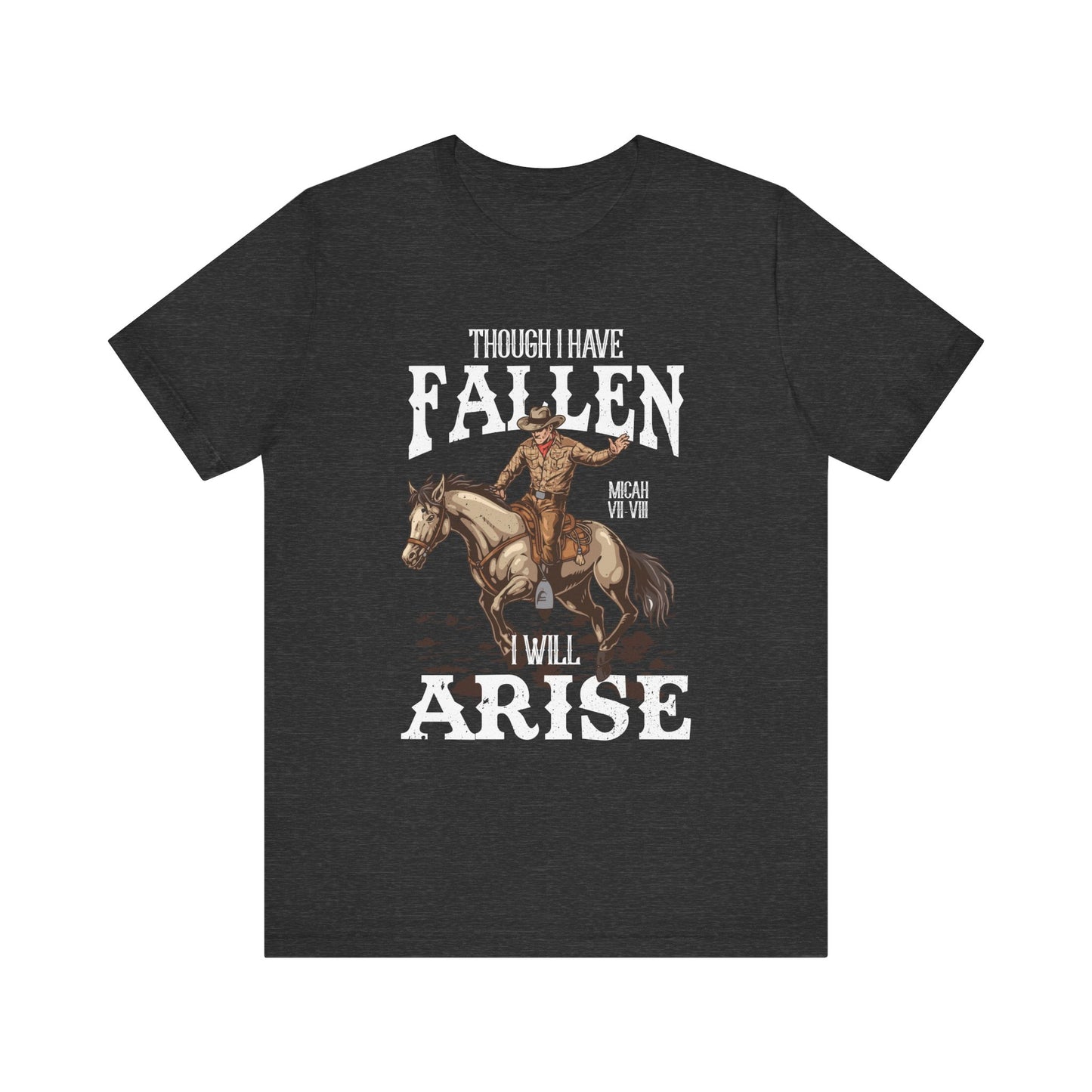 Though I Have Fallen I Will Arise Shirt – Western Rodeo Christian Tee