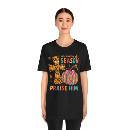 In Every Season I Will Praise Him Shirt – Boho Christian Cross Fall Thanksgiving Tee
