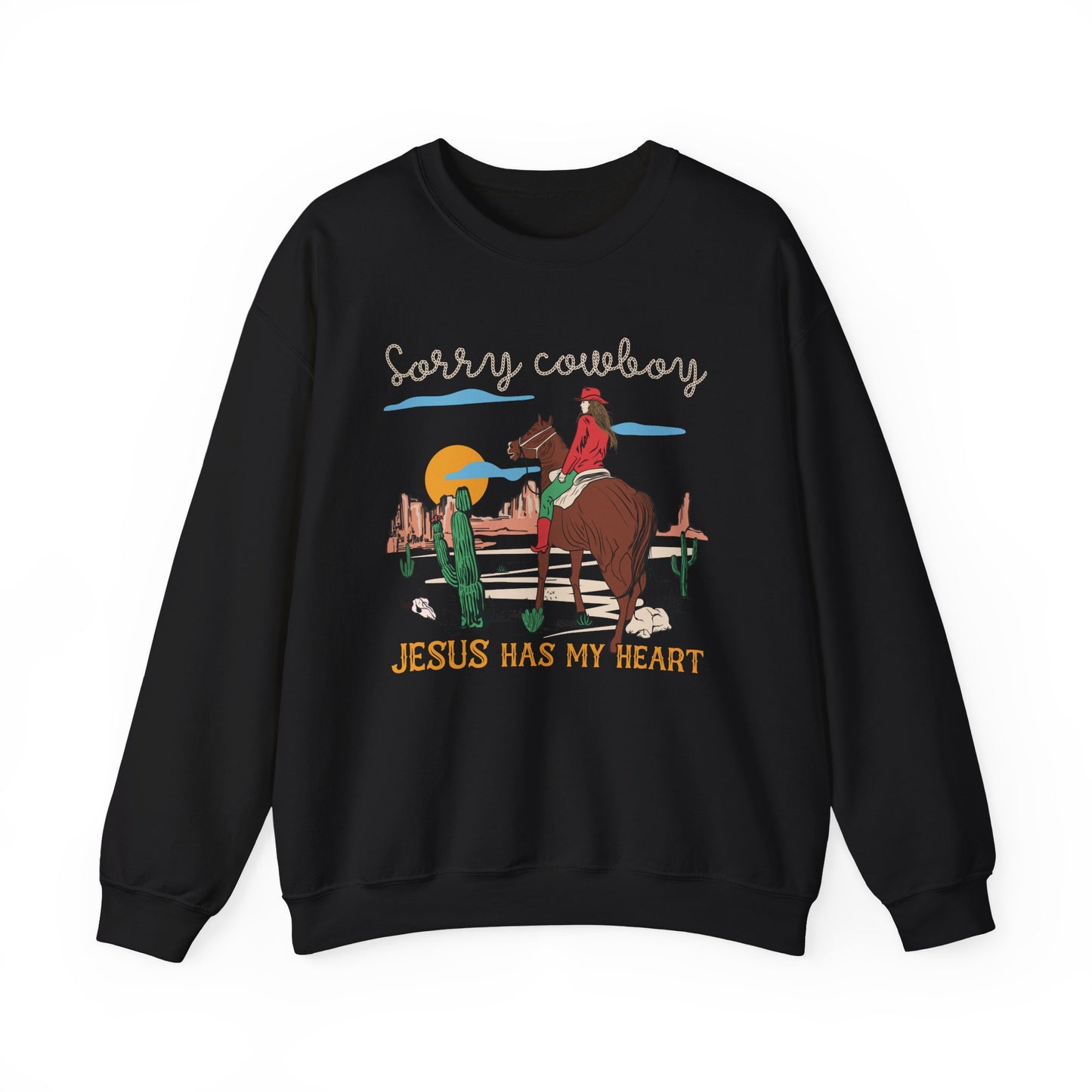 Sorry Cowboy Jesus Has My Heart Sweatshirt – Western Cowgirl Rodeo Pullover