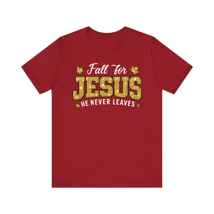 Fall for Jesus He Never Leaves Shirt – Christian Autumn Leaves Thanksgiving Tee