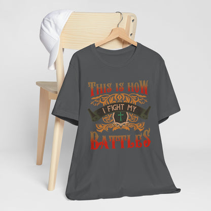 This Is How I Fight My Battles Shirt – Western Christian Inspired Tee