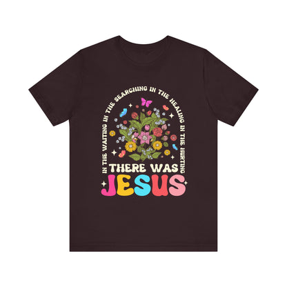 There Was Jesus Shirt – Groovy Floral Retro Christian Worship Lyric Faith Tee