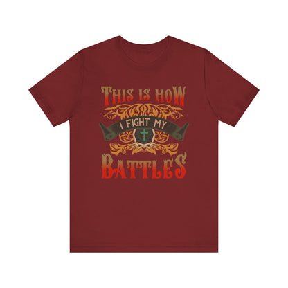 This Is How I Fight My Battles Shirt – Western Christian Inspired Tee