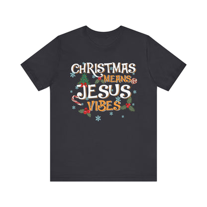 Christmas Means Jesus Vibes Shirt – Christian Faith Holiday Pajama Tee