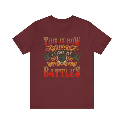This Is How I Fight My Battles Shirt – Western Christian Inspired Tee