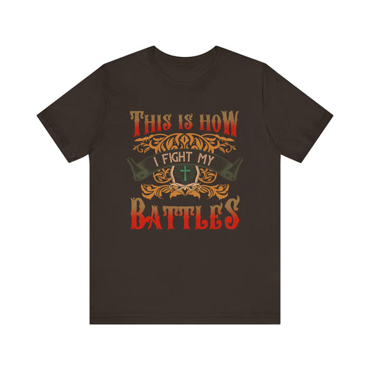 This Is How I Fight My Battles Shirt – Western Christian Inspired Tee