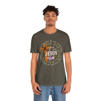 There Was Jesus Shirt – Retro Floral Cross Christian Worship Vintage Faith Tee