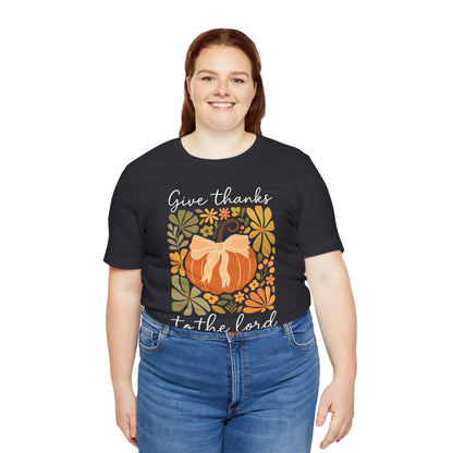 Give Thanks to the Lord Shirt – Christian Pumpkin Psalm Fall Thanksgiving Tee