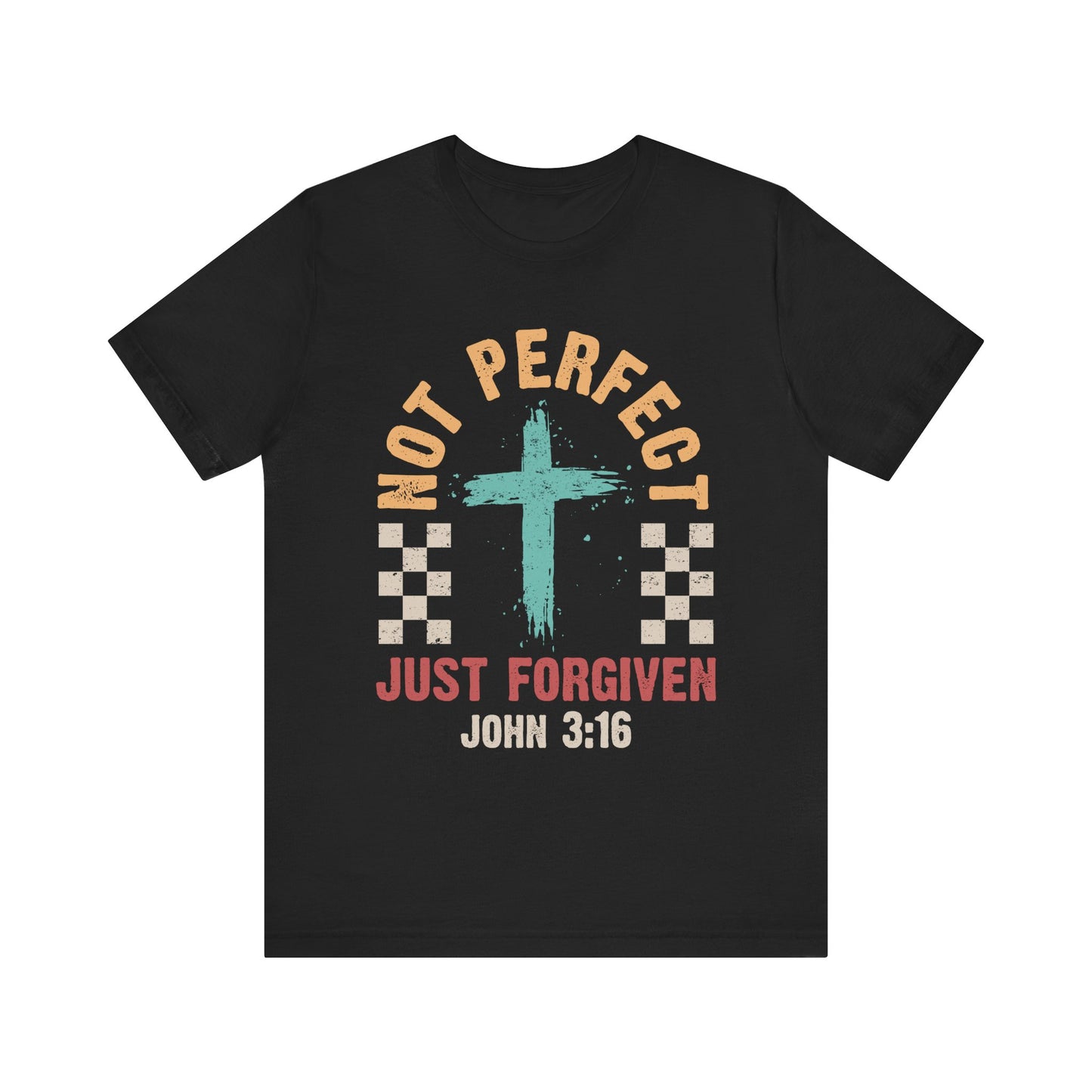 Not Perfect Just Forgiven Shirt – Christian John 3:16 Cross Grace Faith Tee