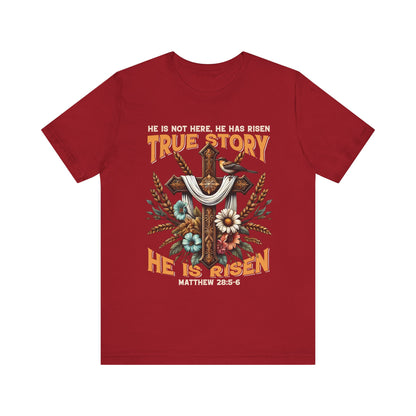 True Story He Is Risen Shirt – Christian Cross Resurrection Faith Graphic Tee