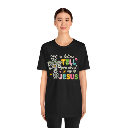 Let Me Tell You About My Jesus Shirt – Groovy Retro Christian Faith Tee
