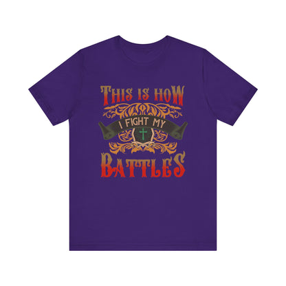 This Is How I Fight My Battles Shirt – Western Christian Inspired Tee