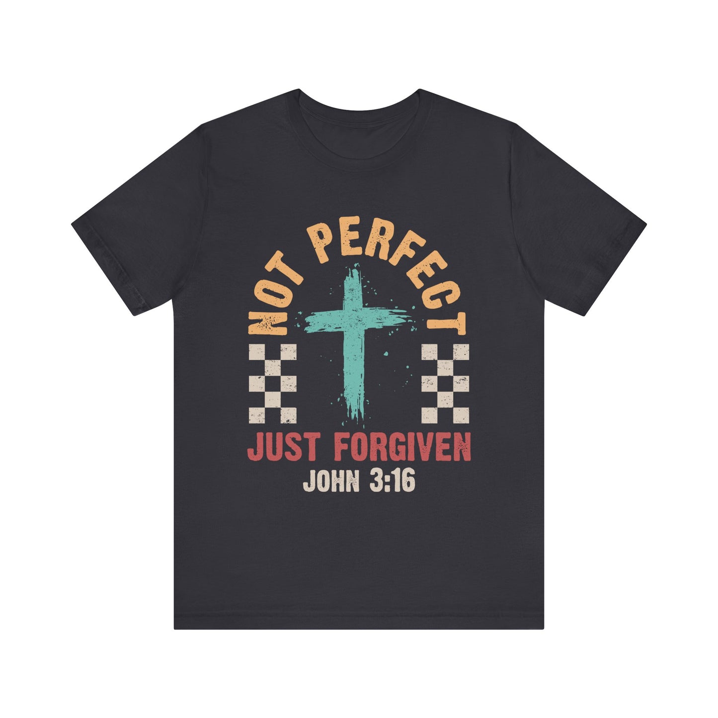 Not Perfect Just Forgiven Shirt – Christian John 3:16 Cross Grace Faith Tee