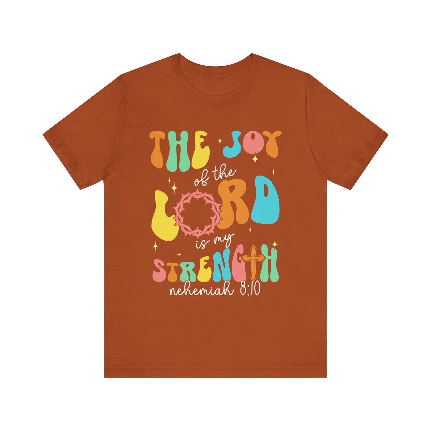 The Joy of the Lord My Strength Shirt – Christian Cross Nehemiah 8:10 Scripture Tee