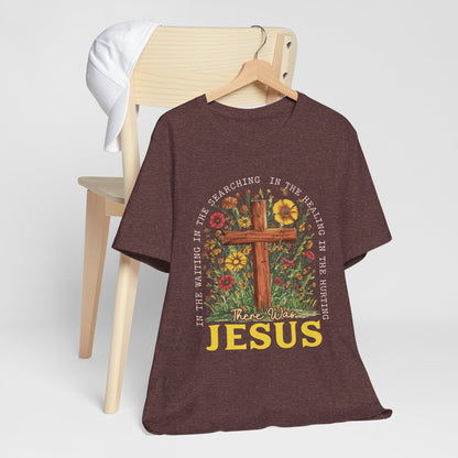 There Was Jesus Shirt – Retro Christian Floral Cross Worship Vintage Faith Tee